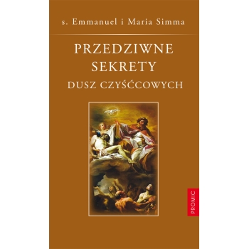 Przedziwne sekrety dusz czyśćcowych - s. Emmanuel i Maria Simma