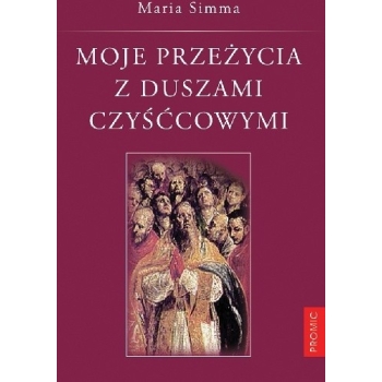 Moje przeżycia z duszami czyśćcowymi - Maria Simma