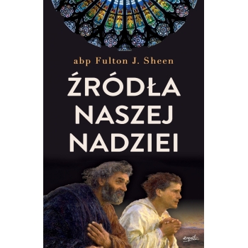 Źródła naszej nadziei - Abp Fulton Sheen