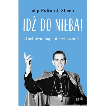 Idź do nieba! - abp Fulton Sheen