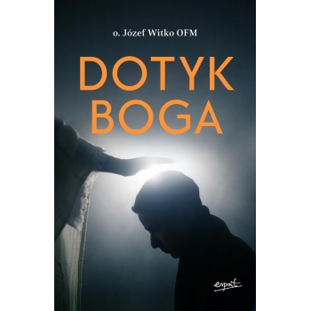 Dotyk Boga - o. Józef Witko