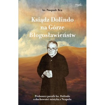 Ksiądz Dolindo na Górze Błogosławieństw - ks. Pasquale Rea