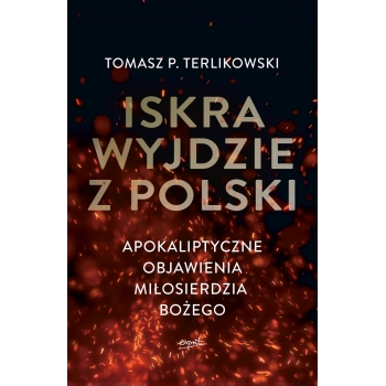 Iskra wyjdzie z Polski - Tomasz Terlikowski