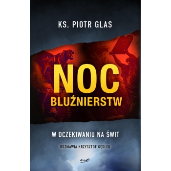 Noc bluźnierstw - ks. Piotr Glas Krzysztof Gędłek