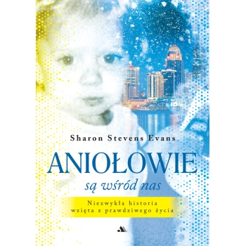 Aniołowie są wśród nas – Sharon Stevens Evans