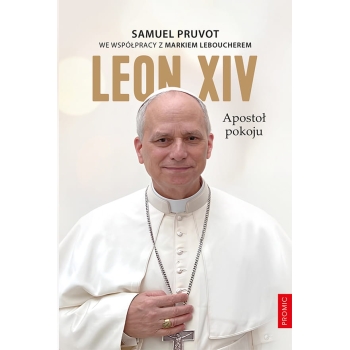 Leon XIV. Apostoł pokoju - Samuel Pruvot we współpracy z Markiem Leboucherem