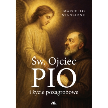 Św. Ojciec Pio i życie pozagrobowe – ks. Marcello Stanzione