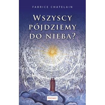Wszyscy pójdziemy do nieba? - ks. Fabrice Chantelain
