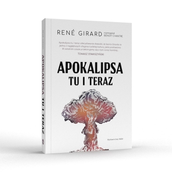 Apokalipsa tu i teraz - René Girard, Benoît Chantre