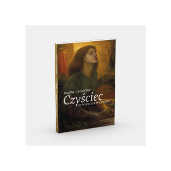 Czyściec. Co widzieli wybrani? - Beata Legutko