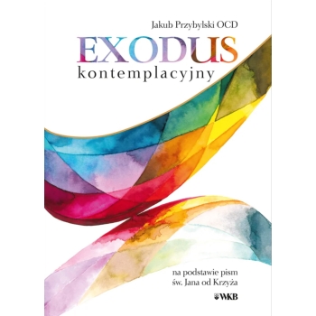 Exodus kontemplacyjny - o. Jakub Przybylski OCD