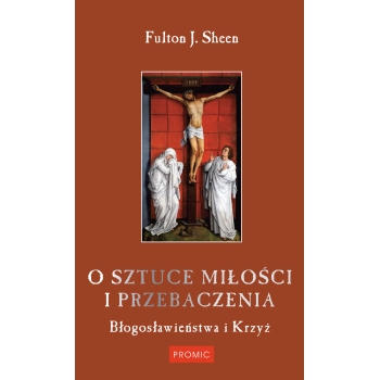 O sztuce miłości i przebaczenia - abp Fulton Sheen