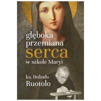 Głęboka Przemiana Serca W Szkole Maryi - o. Dolindo Ruotolo