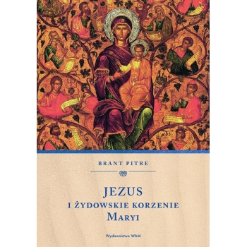 Jezus i żydowskie korzenie Maryi - Brant Pitre
