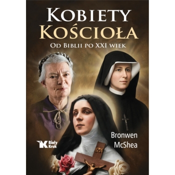 Kobiety Kościoła. Od Biblii po XXI wiek - Bronwen McShea