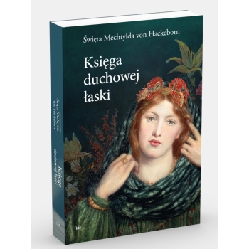 Księga duchowej łaski - św. Mechtylda von Hackeborn
