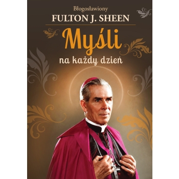 Myśli na każdy dzień - bł. Abp Fulton J. Sheen