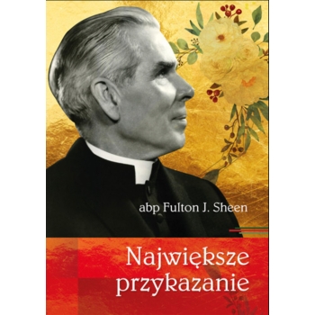 Największe przykazanie – abp Fulton J. Sheen