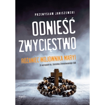 Odnieść zwycięstwo - Przemysław Janiszewski /z AUTOGRAFEM i DEDYKACJĄ AUTORA/