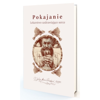 Pokajanie. Lekarstwo uzdrawiające serce - o. Sylwan Marcin Wirkowski OSPPE /patronat MOC W SŁABOŚCI/