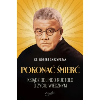 Ksiądz Dolindo Ruotolo o życiu wiecznym - ks. Robert Skrzypczak