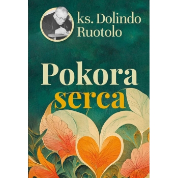 Pokora serca ks. Dolindo Ruotolo /patronat medialny MOC W SŁABOŚCI/
