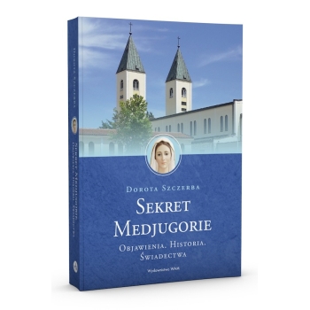 Sekret Medjugorie /wyd.II/ - Dorota Szczerba