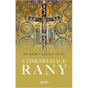 Uzdrawiające rany - bp Erik Varden OCSO