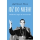 Idź do nieba! - abp Fulton Sheen